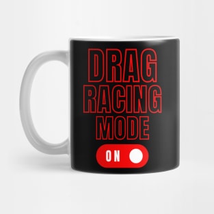 Drag Racing Mode On Mug